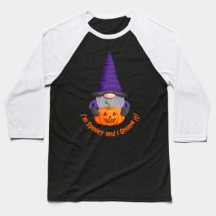 Witch Gnome with Pumpkin - I' m Spooky and I Gnome it! Baseball T-Shirt